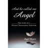 And he called me Angel: The story of a Human Trafficking Survivor