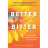 Better, Not Bitter: A journey from heartbreak to healing
