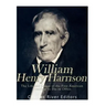 William Henry Harrison: The Life and Legacy of the First American President to Die in Office
