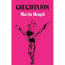 Crucifixion: In the Ancient World and the Folly of the Message of the Cross