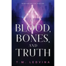 Of Blood, Bones, and Truth