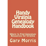 Handy Virginia Genealogy Handbook: Where to Find Genealogy Resources for Virginia