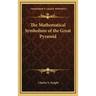 The Mathematical Symbolism of the Great Pyramid