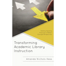 Transforming Academic Library Instruction: Shifting Teaching Practices to Reflect Changed Perspectives