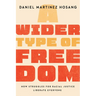 A Wider Type of Freedom: How Struggles for Racial Justice Liberate Everyone