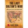 The Last Sultan's War