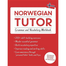 Norwegian Tutor: Grammar and Vocabulary Workbook (Learn Norwegian with Teach Yourself): Advanced Beginner to Upper Intermediate Course