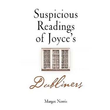 Suspicious Readings of Joyce's Dubliners