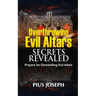 Overthrowing Evil Altars Secrets Revealed: Prayers for Dismantling Evil Altars