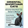 Oriental Shorthair Cats. Oriental Shorthair Cat Owners Manual. Oriental Shorthair Cats care, personality, grooming, health and feeding all included.