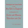 Ethnological and Cultural Studies of the Sex Life in England as Revealed in Its Erotic and Obscene Literature and Art