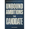 Unbound Ambitions: The Candidate: A Political Thriller