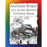 Another World (Un Autre Monde) Coloring Book: Illustrations from J J Grandville's 1844 surrealist classic
