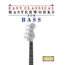 Easy Classical Masterworks for Bass: Music of Bach, Beethoven, Brahms, Handel, Haydn, Mozart, Schubert, Tchaikovsky, Vivaldi and Wagner