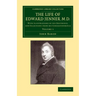 The Life of Edward Jenner M.D.: With Illustrations of His Doctrines, and Selections from His Correspondence