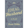 An Ideal Husband: A Play