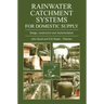 Rainwater Catchment Systems for Domestic Supply: Design, Construction and Implementation