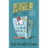 Hospital!: A Medical Satire of Unhealthy Proportions