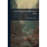The European War of 1914: Its Causes, Purposes, and Probable Results, Part 511
