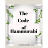 The Code of Hammurabi: The Oldest Code of Laws in the World