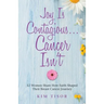 Joy Is Contagious... Cancer Isn't: 12 Women Share How Faith Shaped Their Breast Cancer Journey