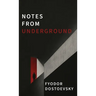Notes from Underground: A Dark Psychological Novel of Alienation, Resentment, and Self-Destruction