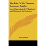 The Life Of Sir Thomas Seymour, Knight: Lord High Admiral Of England and Master of the Ordnance