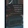 Harvest of American Cooking; With Recipes for 1,000 of Americas Favorite Dishes