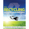 The Recycling Occupational Therapist: Hundreds of Simple therapy Materials You Can Make