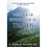 The Book of Psychological Truths: A Psychiatrist's Guide to Really Good Thinking for Really Great Living