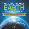 All About Planet Earth (Earth Science) First Grade Geography Workbook Series