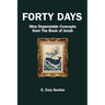 Forty Days: 9 Concepts For the Christian from the Book of Jonah