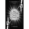 No Gods, Only Chaos