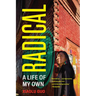 Radical: A Life of My Own