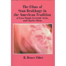 The Films of Stan Brakhage in the American Tradition of Ezra Pound, Gertrude Stein and Charles Olson