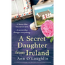 A Secret Daughter from Ireland: An absolutely heartbreaking page-turner about families, secrets and finding your way home