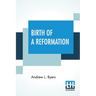Birth Of A Reformation: Or The Life And Labors Of Daniel S. Warner