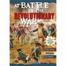 At Battle in the Revolutionary War: An Interactive Battlefield Adventure