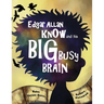 Edgar Allan Know and His Big Busy Brain