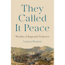 They Called It Peace: Worlds of Imperial Violence