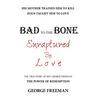 Bad to the Bone Enraptured by Love: The True Story of Rev. George Freeman