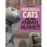 Crocodiles, Cats, and Other Animal Mummies