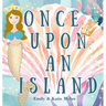 Once Upon an Island: A tale of magic, wonder, and the boundless joy of discovery.