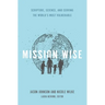 Mission Wise: Scripture, Science, and Serving the World's Most Vulnerable