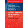 Semantics in Adaptive and Personalized Services: Methods, Tools and Applications