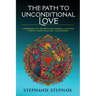 The Path to Unconditional Love