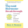 The Thyroid Hormone Breakthrough: Overcoming Sexual and Hormonal Problems at Every Age