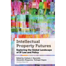 Intellectual Property Futures: Exploring the Global Landscape of IP Law and Policy