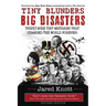 Tiny Blunders/Big Disasters: Thirty-Nine Tiny Mistakes That Changed the World Forever (Revised Edition)