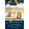 Matters of Exchange: Commerce, Medicine, and Science in the Dutch Golden Age